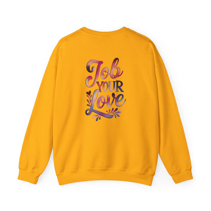 Job Your Love Crewneck Sweatshirt - Unisex Heavy Blend™