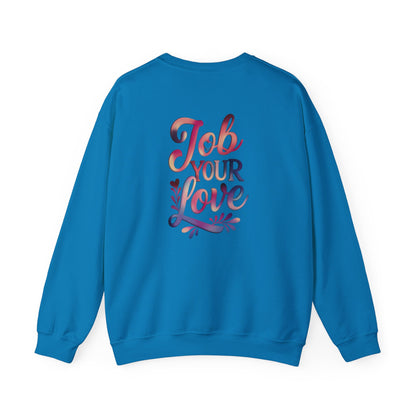 Job Your Love Crewneck Sweatshirt - Unisex Heavy Blend™