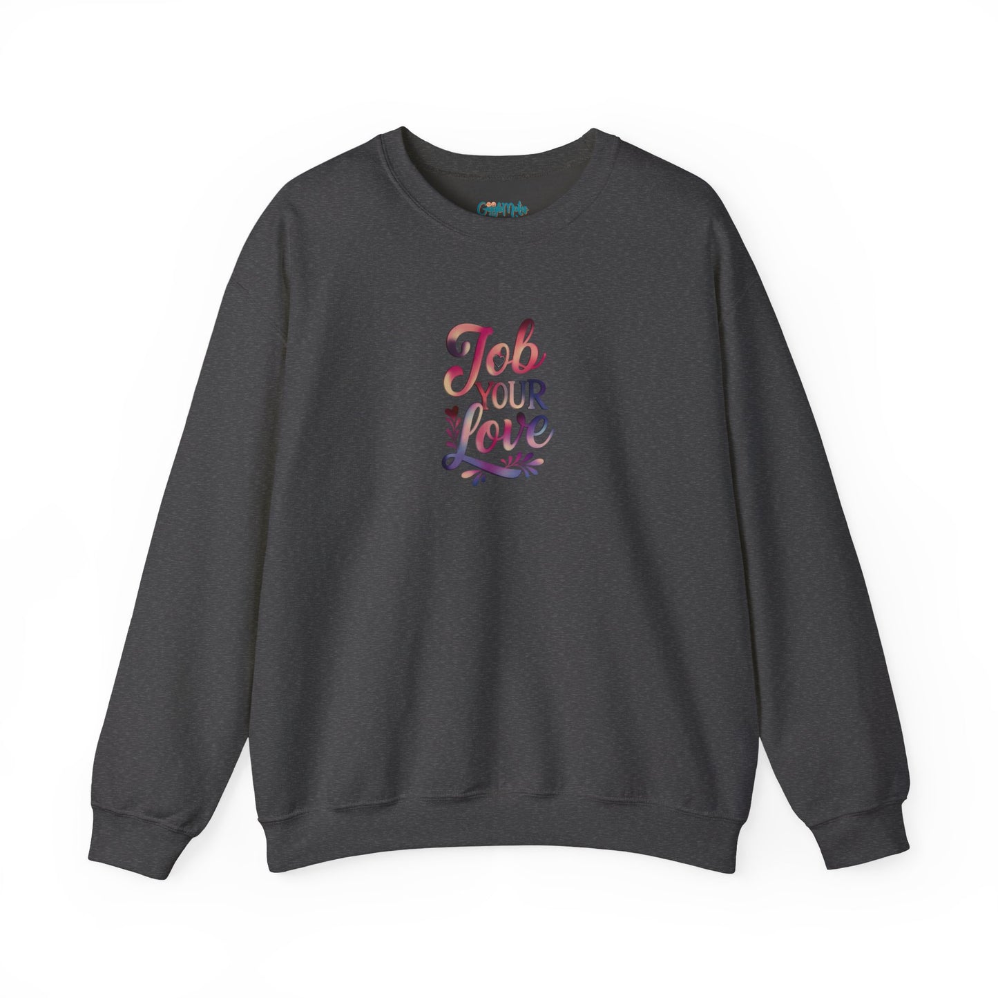 Job Your Love Crewneck Sweatshirt - Unisex Heavy Blend™