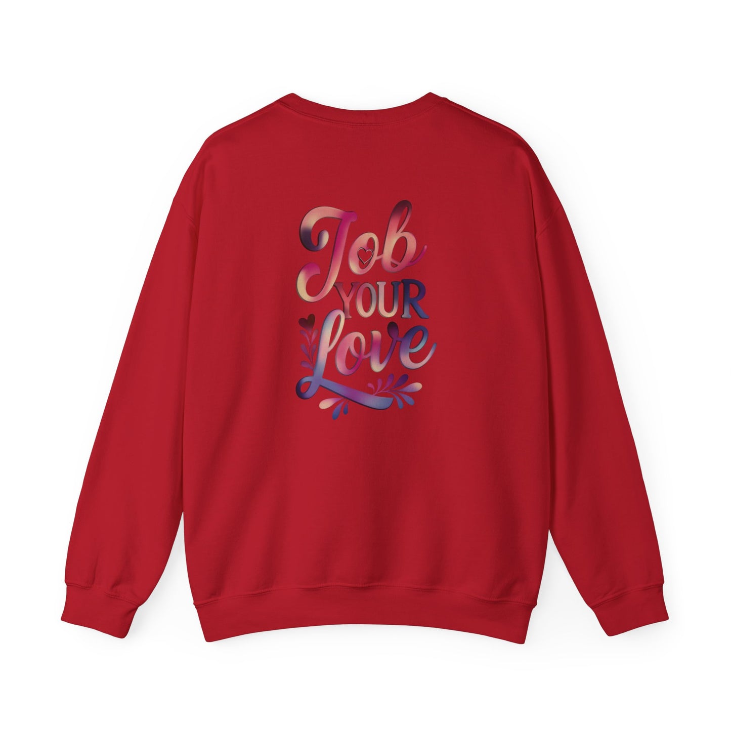 Job Your Love Crewneck Sweatshirt - Unisex Heavy Blend™