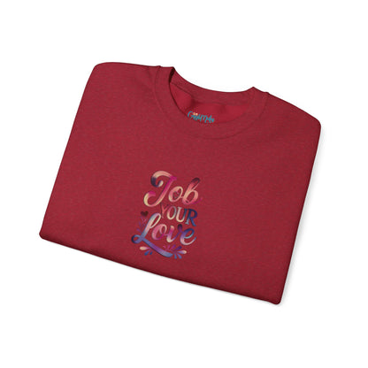 Job Your Love Crewneck Sweatshirt - Unisex Heavy Blend™