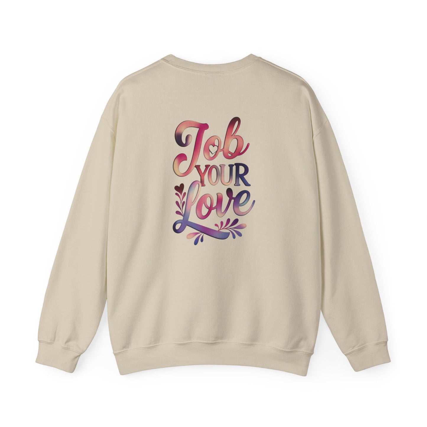Job Your Love Crewneck Sweatshirt - Unisex Heavy Blend™