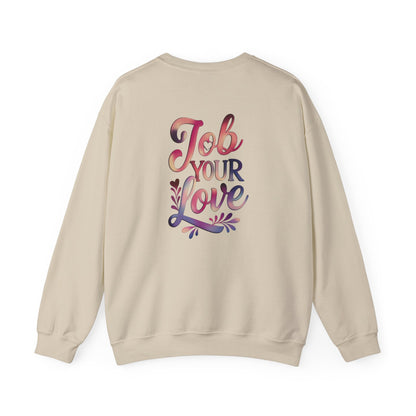 Job Your Love Crewneck Sweatshirt - Unisex Heavy Blend™