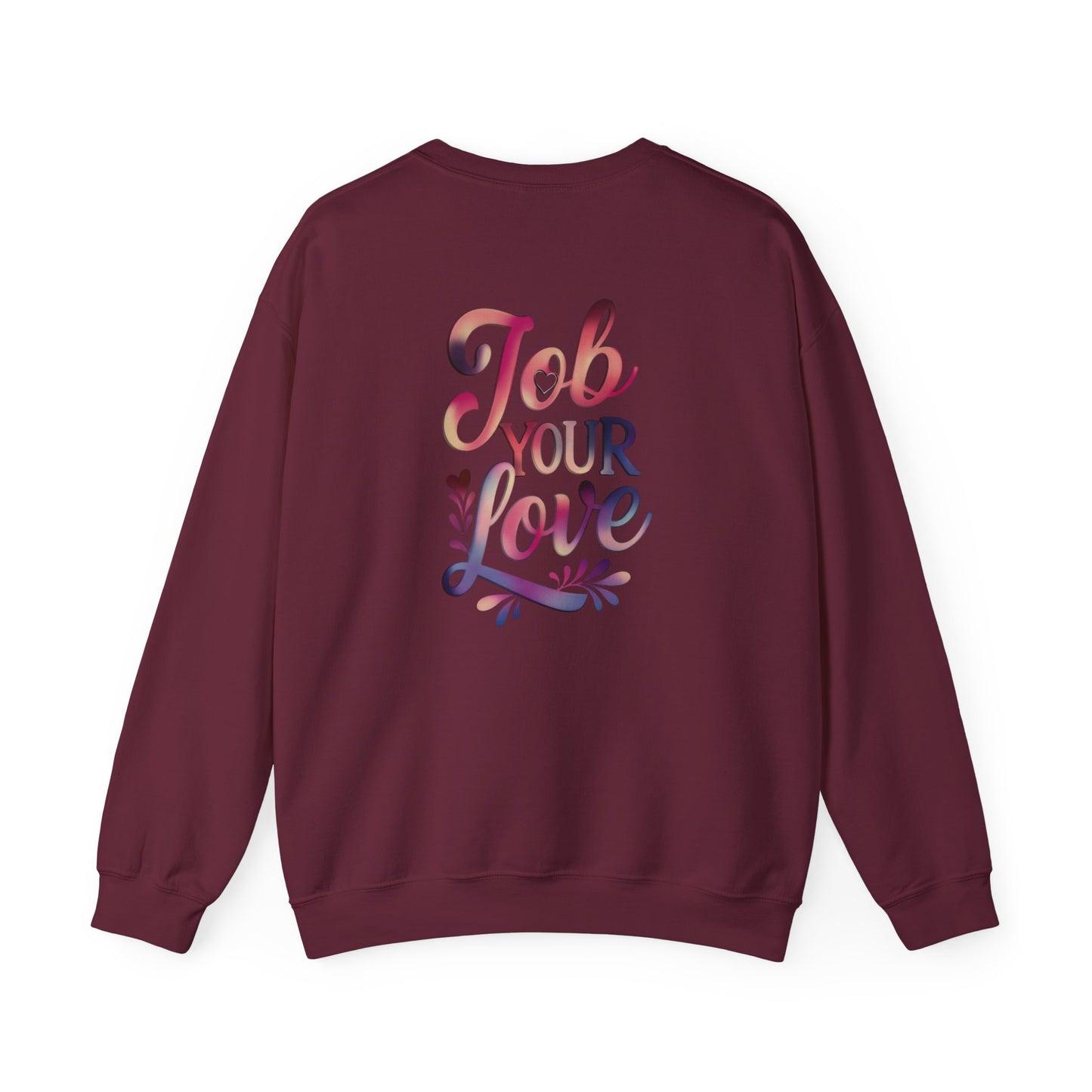 Job Your Love Crewneck Sweatshirt - Unisex Heavy Blend™