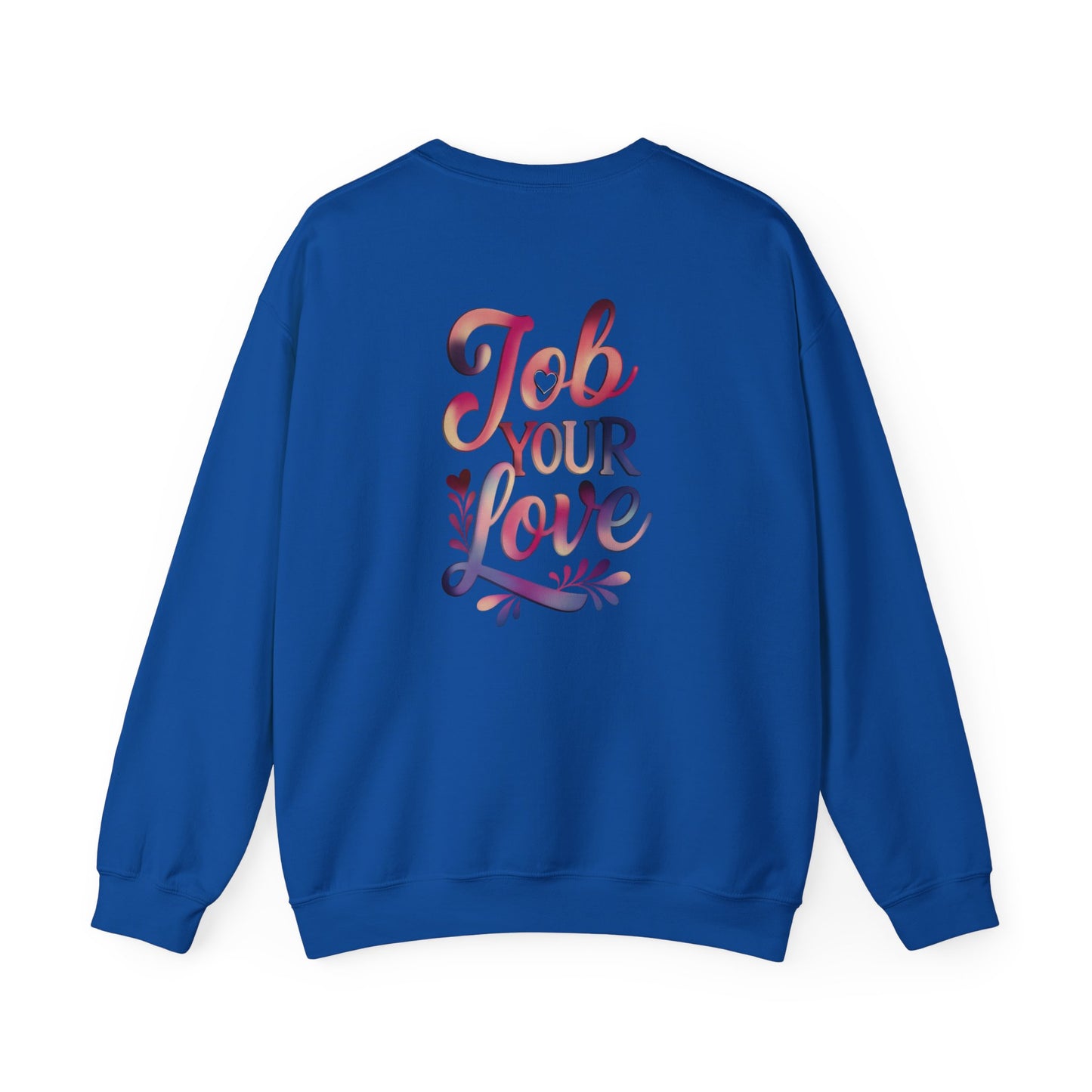 Job Your Love Crewneck Sweatshirt - Unisex Heavy Blend™