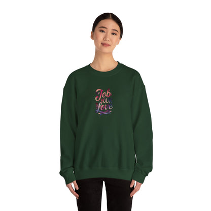 Job Your Love Crewneck Sweatshirt - Unisex Heavy Blend™