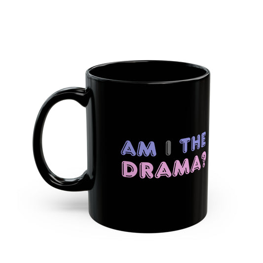 Am I the Drama? Black Mug