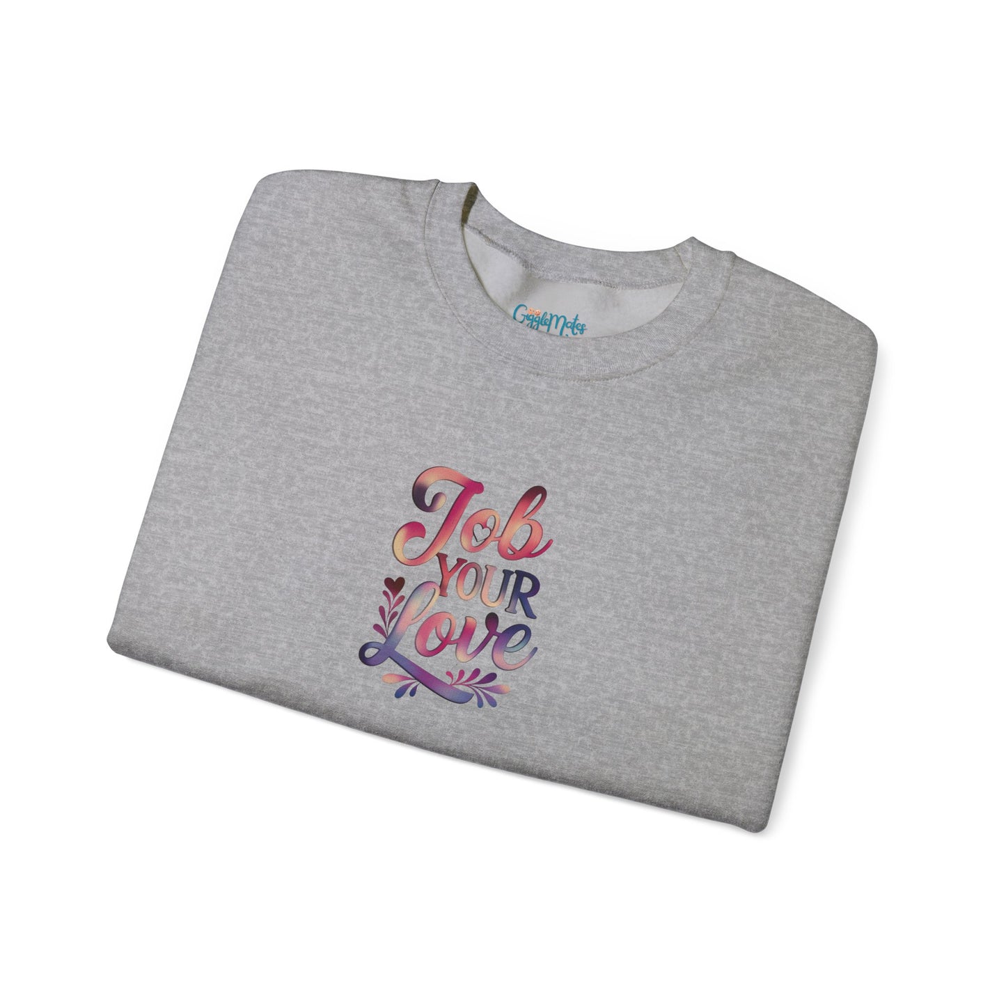 Job Your Love Crewneck Sweatshirt - Unisex Heavy Blend™