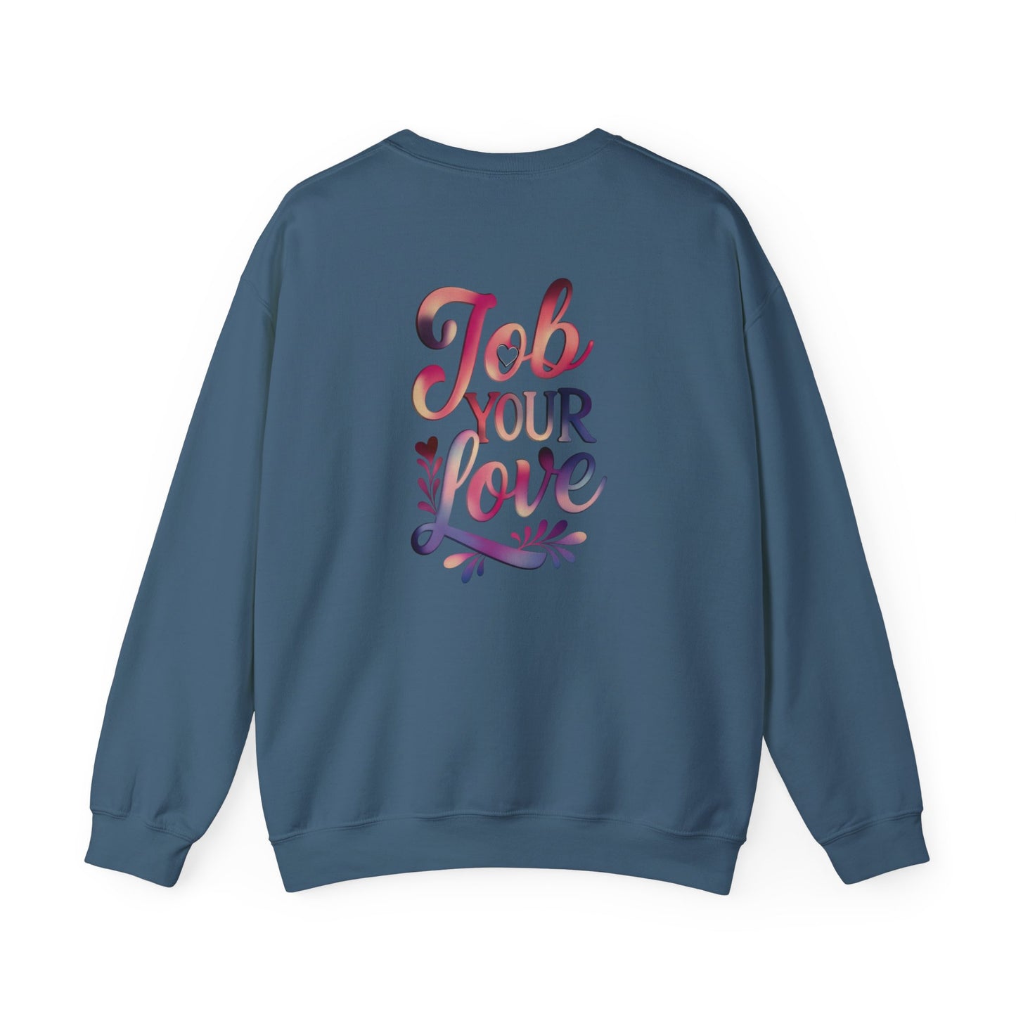 Job Your Love Crewneck Sweatshirt - Unisex Heavy Blend™