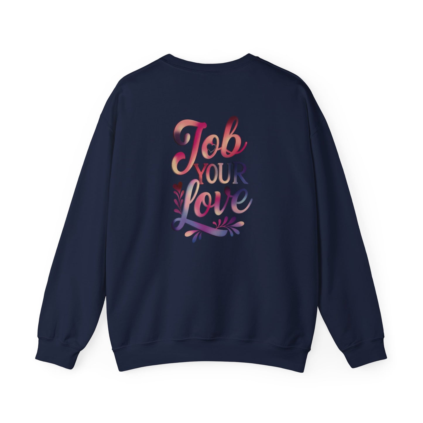Job Your Love Crewneck Sweatshirt - Unisex Heavy Blend™
