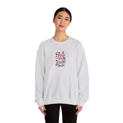 Job Your Love Crewneck Sweatshirt - Unisex Heavy Blend™