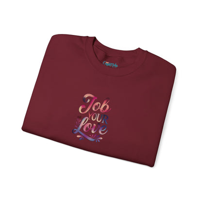 Job Your Love Crewneck Sweatshirt - Unisex Heavy Blend™