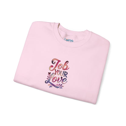 Job Your Love Crewneck Sweatshirt - Unisex Heavy Blend™