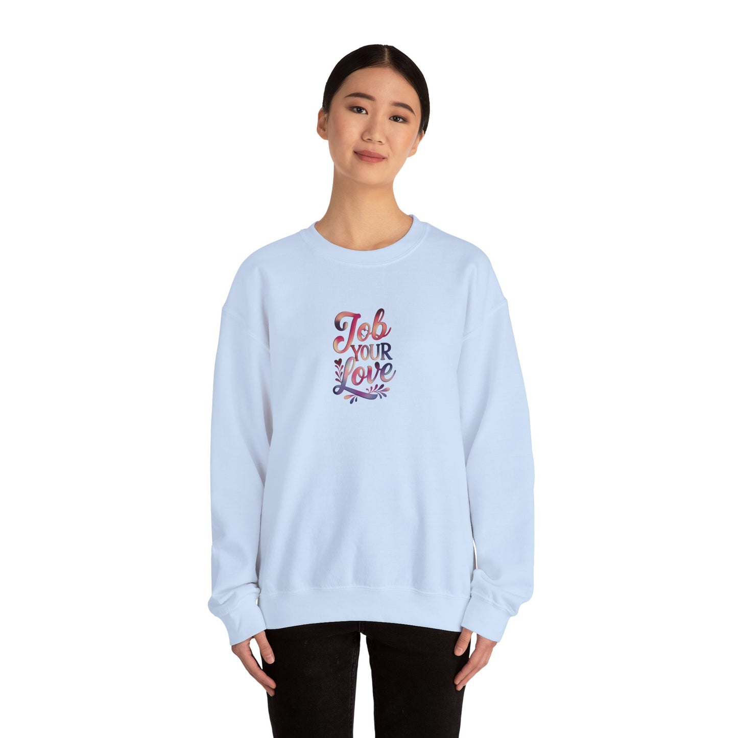 Job Your Love Crewneck Sweatshirt - Unisex Heavy Blend™