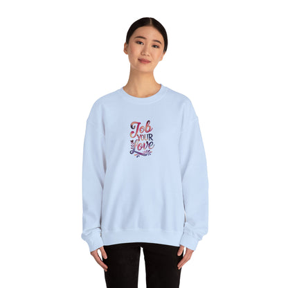 Job Your Love Crewneck Sweatshirt - Unisex Heavy Blend™