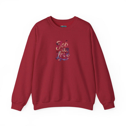 Job Your Love Crewneck Sweatshirt - Unisex Heavy Blend™
