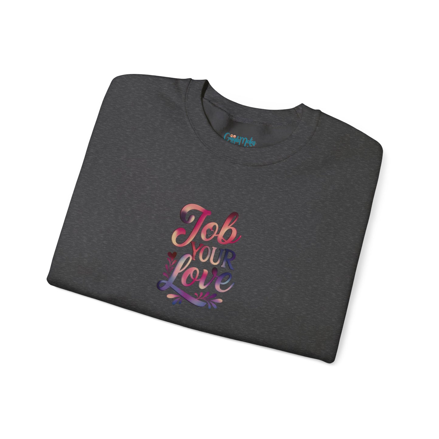 Job Your Love Crewneck Sweatshirt - Unisex Heavy Blend™