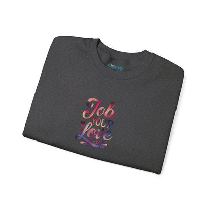 Job Your Love Crewneck Sweatshirt - Unisex Heavy Blend™