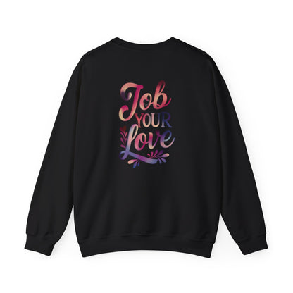 Job Your Love Crewneck Sweatshirt - Unisex Heavy Blend™