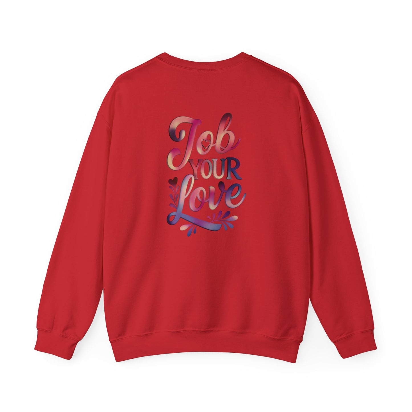 Job Your Love Crewneck Sweatshirt - Unisex Heavy Blend™