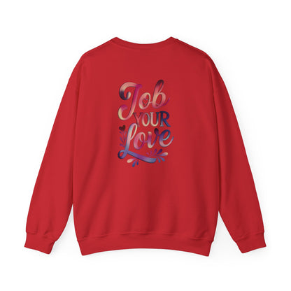 Job Your Love Crewneck Sweatshirt - Unisex Heavy Blend™