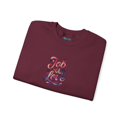Job Your Love Crewneck Sweatshirt - Unisex Heavy Blend™