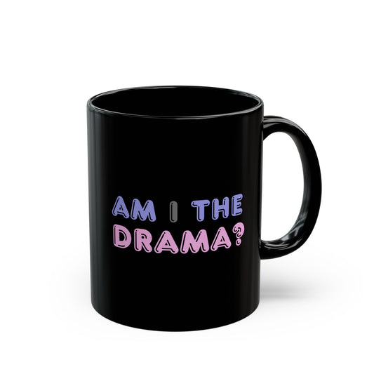 Am I the Drama? Black Mug
