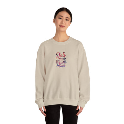 Job Your Love Crewneck Sweatshirt - Unisex Heavy Blend™