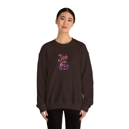 Job Your Love Crewneck Sweatshirt - Unisex Heavy Blend™