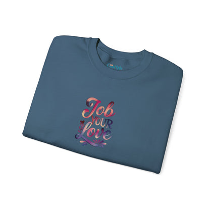 Job Your Love Crewneck Sweatshirt - Unisex Heavy Blend™