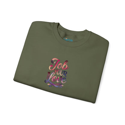 Job Your Love Crewneck Sweatshirt - Unisex Heavy Blend™
