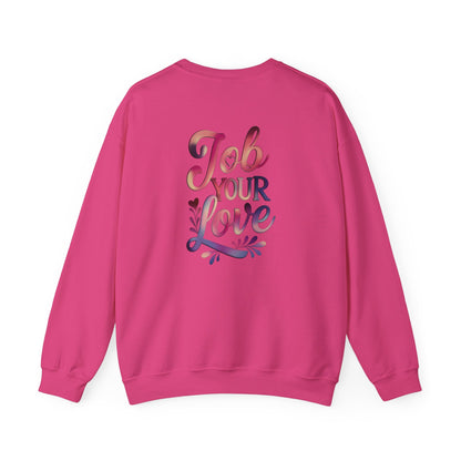 Job Your Love Crewneck Sweatshirt - Unisex Heavy Blend™