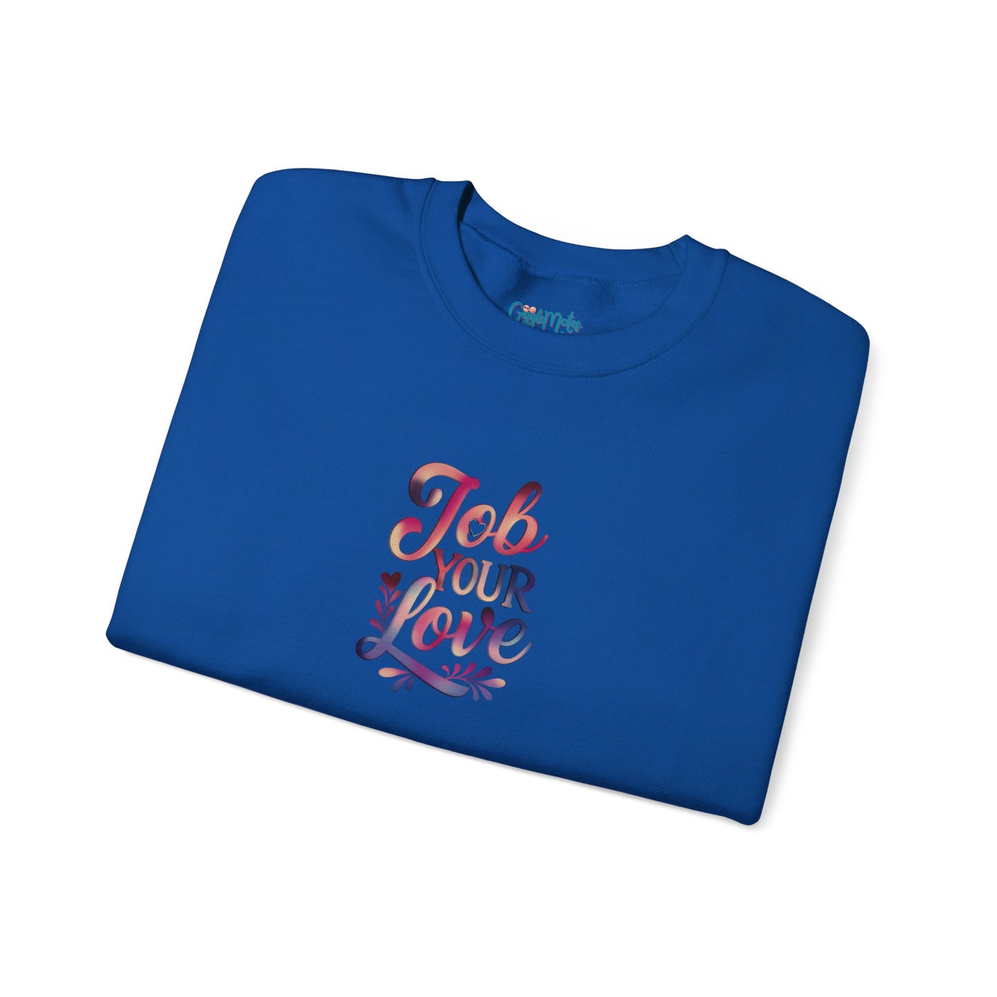 Job Your Love Crewneck Sweatshirt - Unisex Heavy Blend™