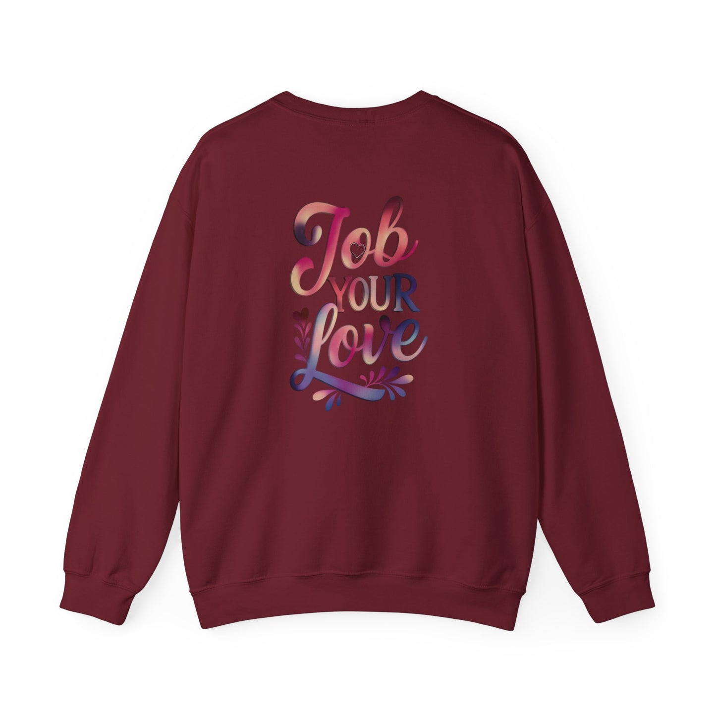 Job Your Love Crewneck Sweatshirt - Unisex Heavy Blend™
