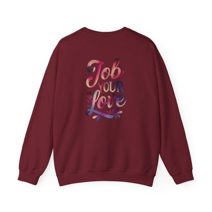 Job Your Love Crewneck Sweatshirt - Unisex Heavy Blend™