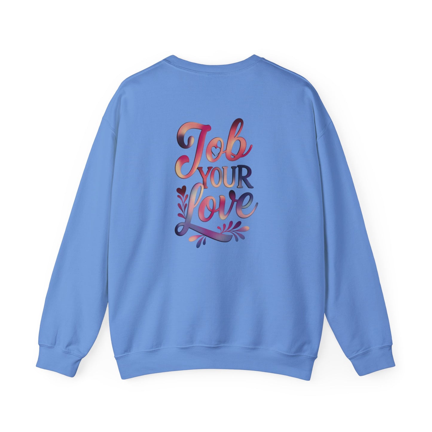 Job Your Love Crewneck Sweatshirt - Unisex Heavy Blend™