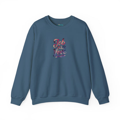 Job Your Love Crewneck Sweatshirt - Unisex Heavy Blend™