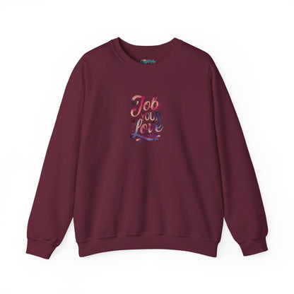 Job Your Love Crewneck Sweatshirt - Unisex Heavy Blend™