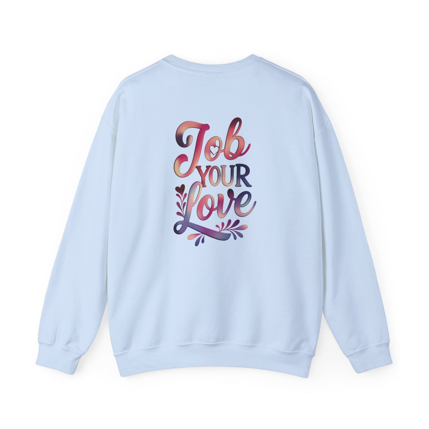Job Your Love Crewneck Sweatshirt - Unisex Heavy Blend™