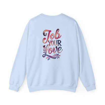 Job Your Love Crewneck Sweatshirt - Unisex Heavy Blend™