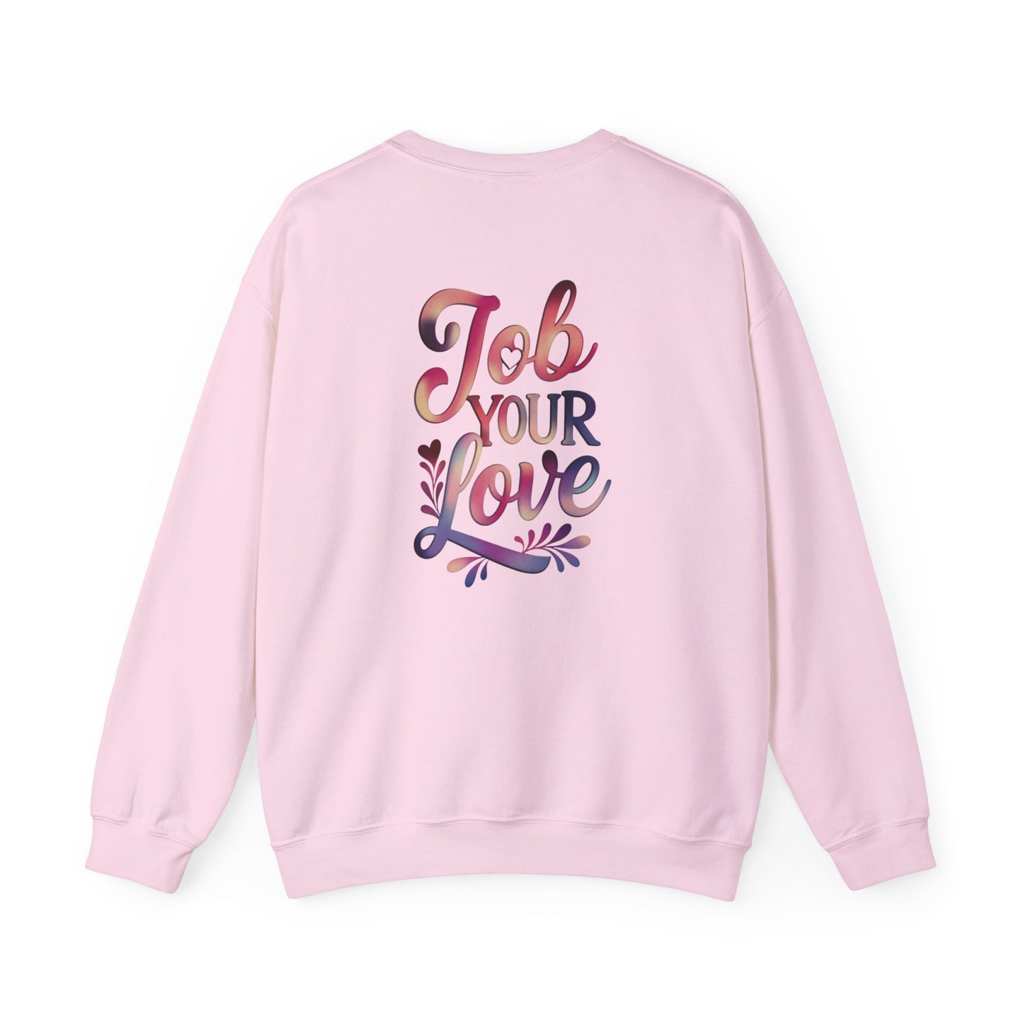 Job Your Love Crewneck Sweatshirt - Unisex Heavy Blend™