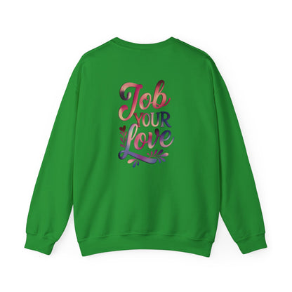 Job Your Love Crewneck Sweatshirt - Unisex Heavy Blend™