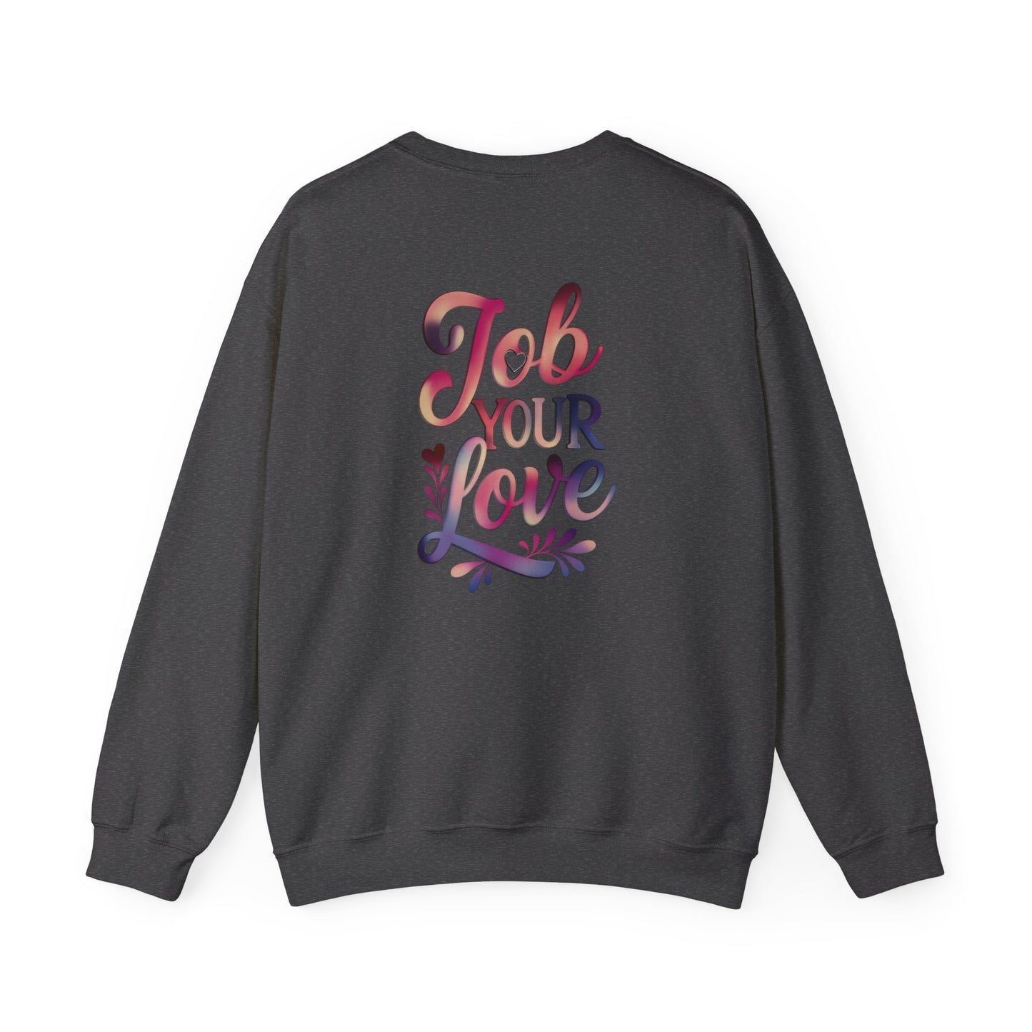 Job Your Love Crewneck Sweatshirt - Unisex Heavy Blend™