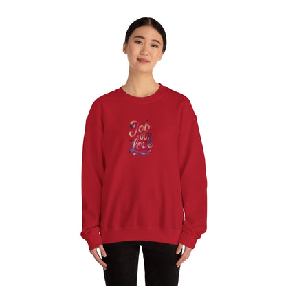 Job Your Love Crewneck Sweatshirt - Unisex Heavy Blend™