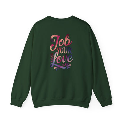 Job Your Love Crewneck Sweatshirt - Unisex Heavy Blend™