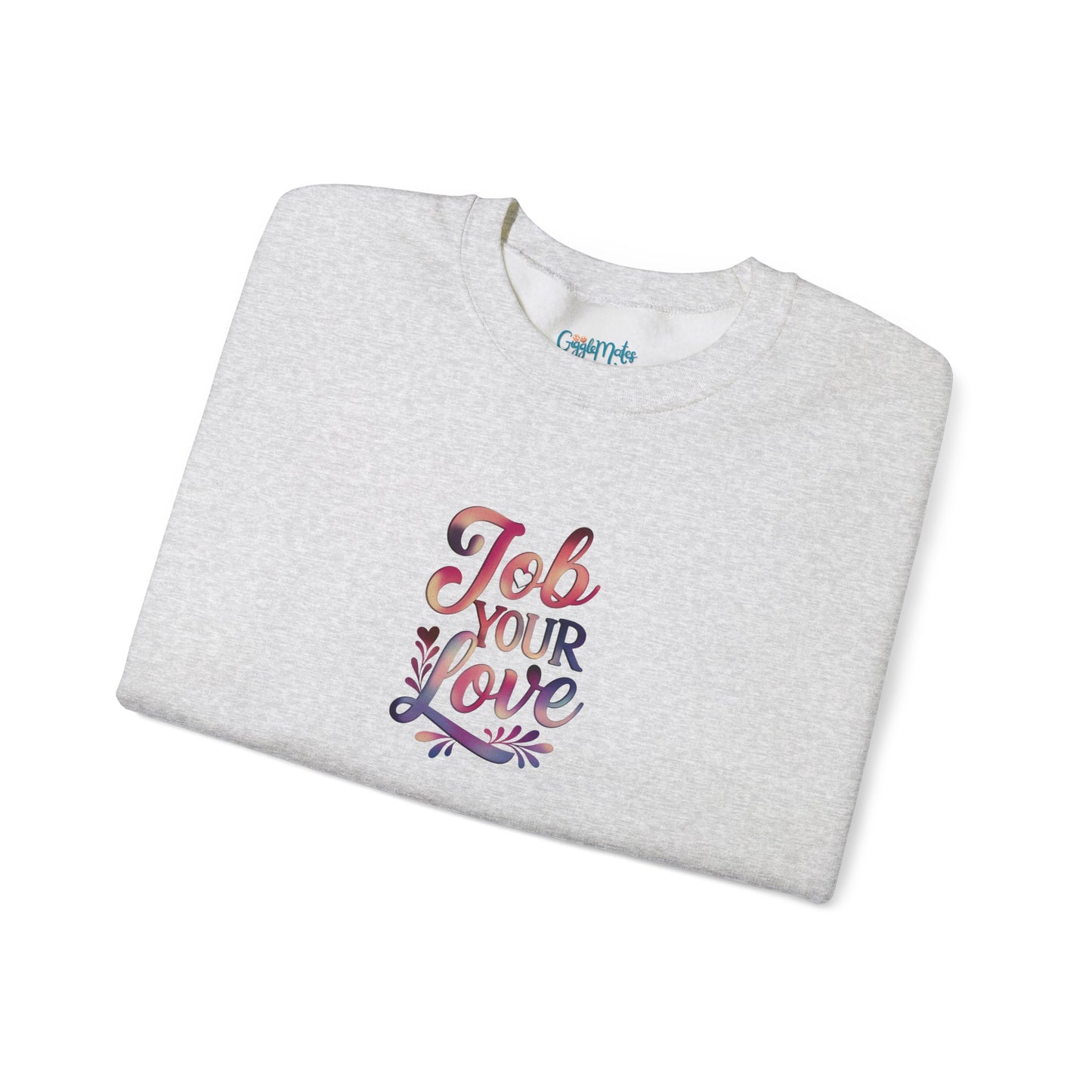 Job Your Love Crewneck Sweatshirt - Unisex Heavy Blend™