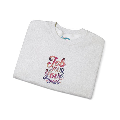 Job Your Love Crewneck Sweatshirt - Unisex Heavy Blend™