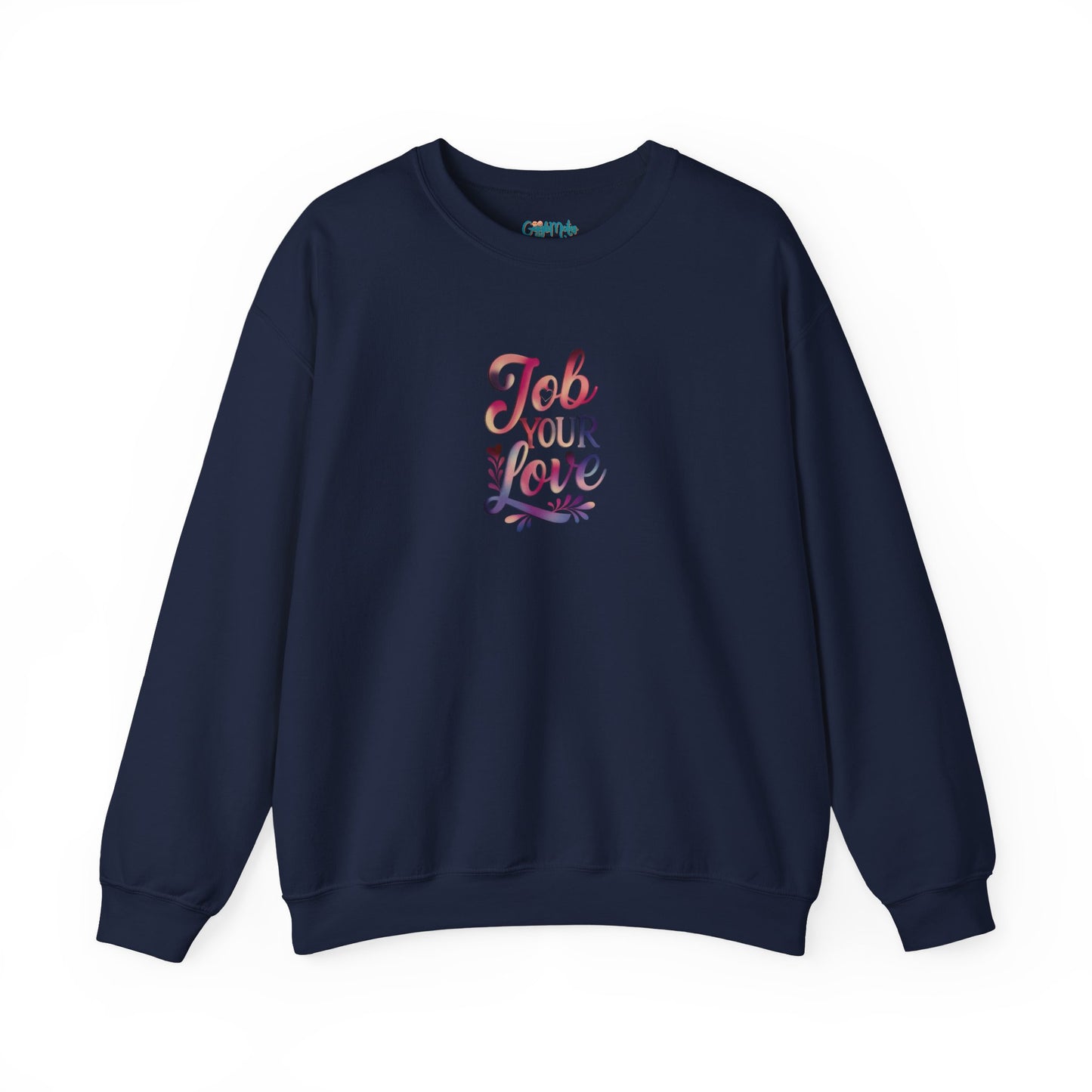 Job Your Love Crewneck Sweatshirt - Unisex Heavy Blend™