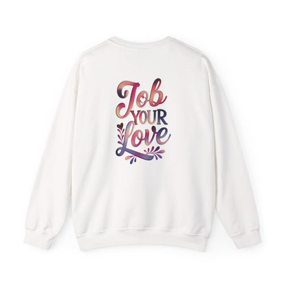Job Your Love Crewneck Sweatshirt - Unisex Heavy Blend™