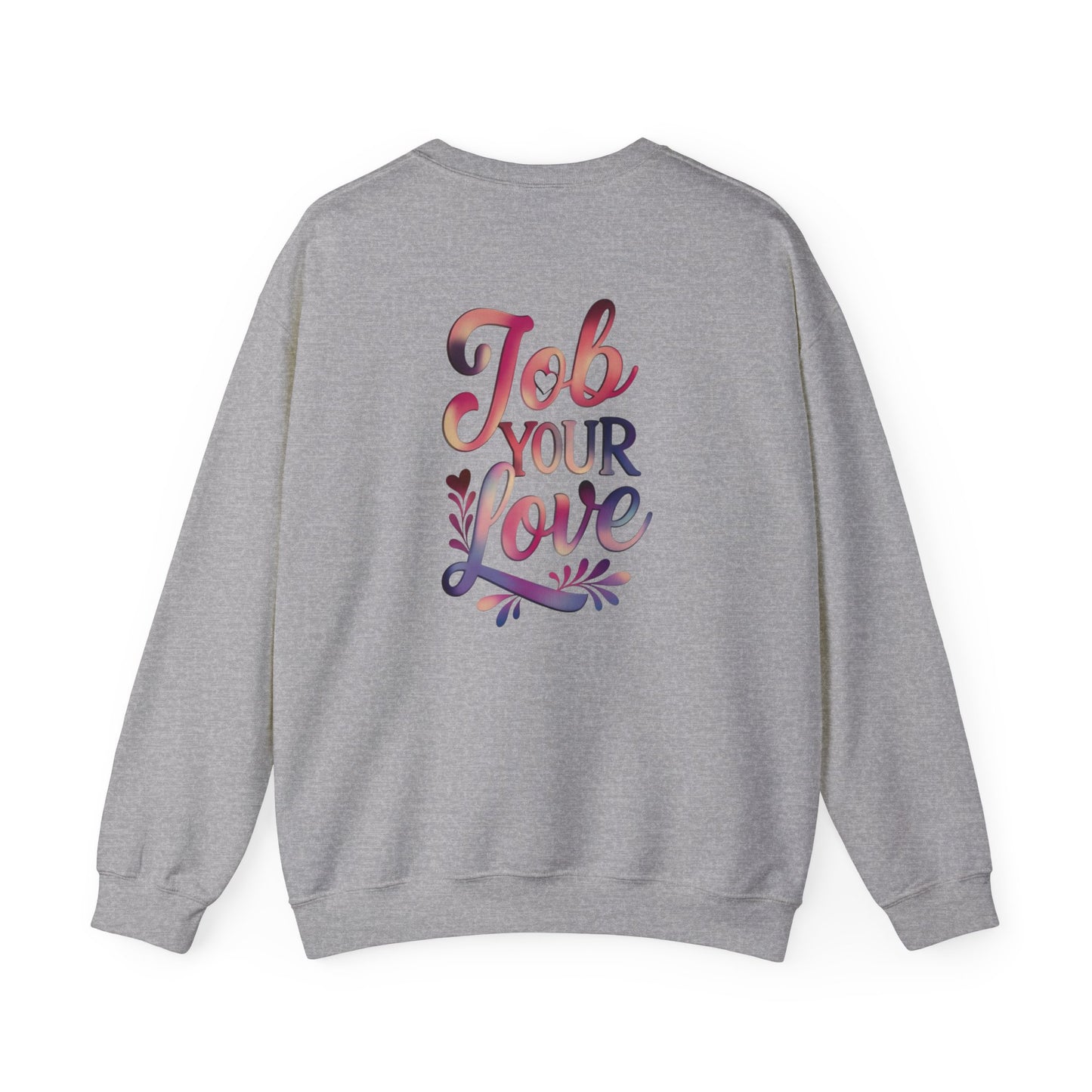 Job Your Love Crewneck Sweatshirt - Unisex Heavy Blend™